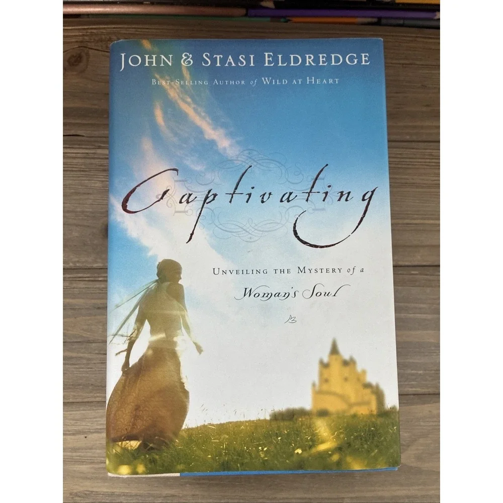 Captivating Unveiling the Mystery of a Woman's Soul by Stasi‎ & John Eldredge